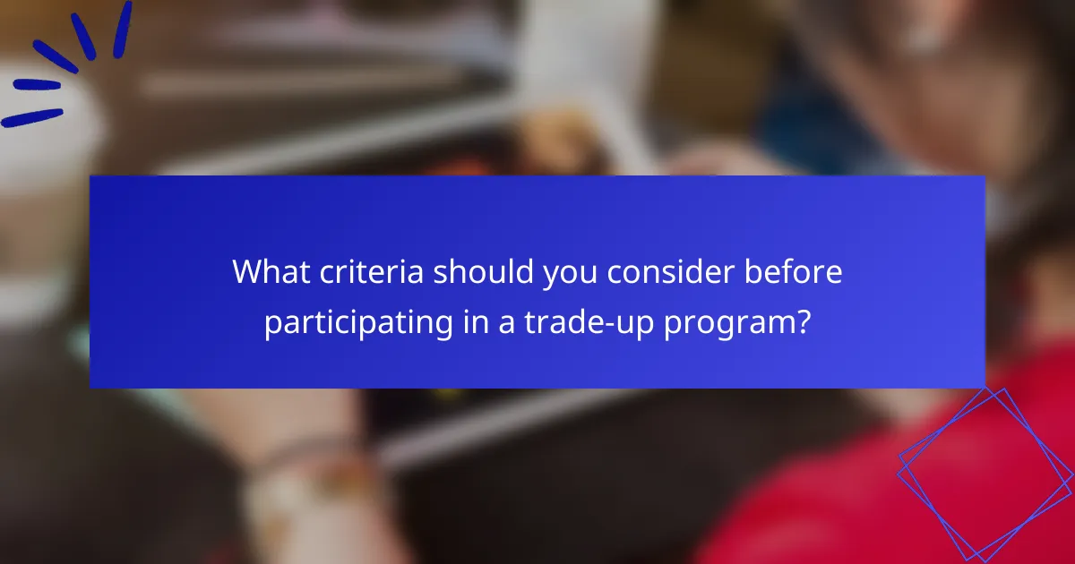 What criteria should you consider before participating in a trade-up program?